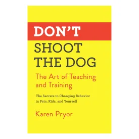 Don't Shoot the Dog by Karen Pryor